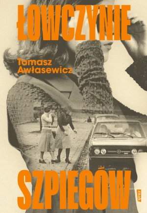 Łowczynie szpiegów - Tomasz Awłasewicz - książka