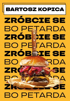 Zróbcie se... bo petarda - Bartosz Kopica - książka