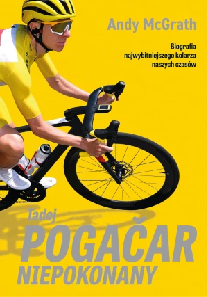 Tadej Pogačar. Niepokonany - Andy McGrath - książka