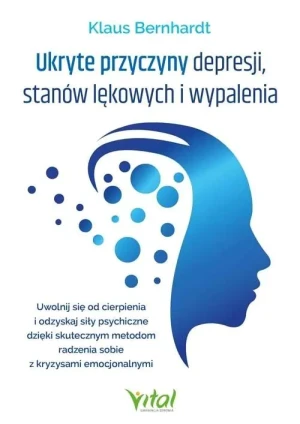 Ukryte przyczyny depresji, stanów lękowych i wypalenia - Klaus Bernhardt - książka