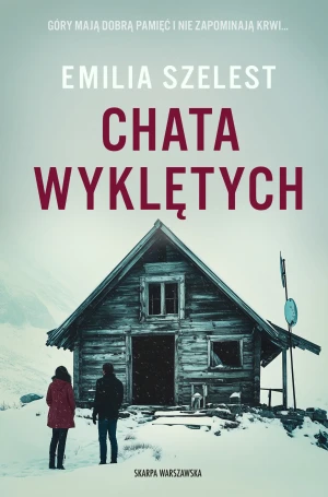 Chata Wyklętych - Emilia Szelest - Emilia Szelest - książka