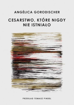 Cesarstwo, które nigdy nie istniało - Angelica Gorodischer - książka