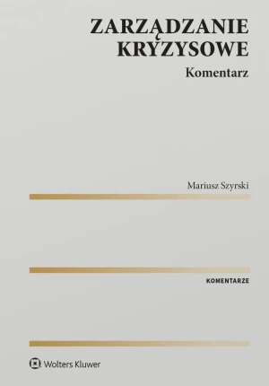 Zarządzanie kryzysowe. Komentarz - Mariusz Szyrski - książka