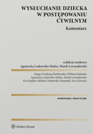 Wysłuchanie dziecka w postępowaniu cywilnym. Komentarz - Opracowanie zbiorowe - książka