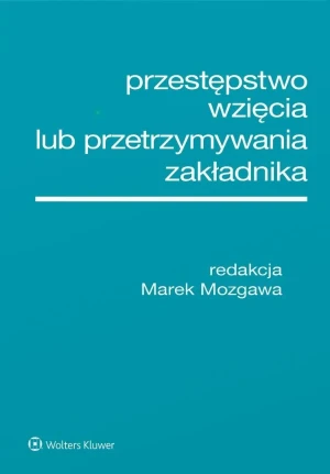 Przestępstwo wzięcia lub przetrzymywania zakładnika - Marek Mozgawa - książka