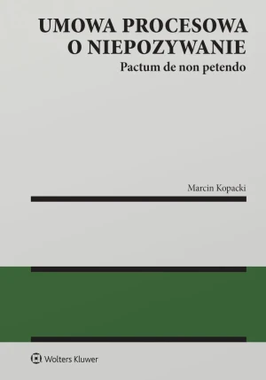 Umowa procesowa o niepozywanie. Pactum de non petendo - Marcin Kopacki - książka
