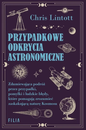 Przypadkowe odkrycia astronomiczne - Chris Lintott - książka
