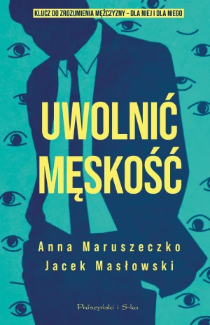 Uwolnić męskość DL - Anna Maruszeczko - książka