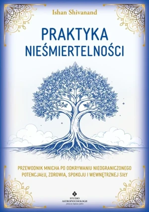 Praktyka nieśmiertelności - Ishan Shivanand - książka
