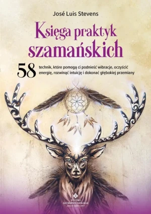 Księga praktyk szamańskich - José Luis Stevens - książka