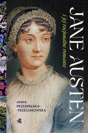 Jane Austen i jej racjonalne romanse - Anna Przedpełska-Trzeciakowska - książka