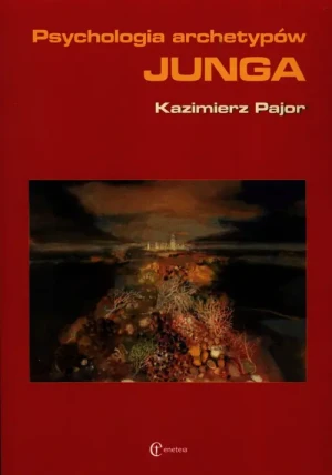 Psychologia archetypów Junga - Kazimierz Pajor - książka