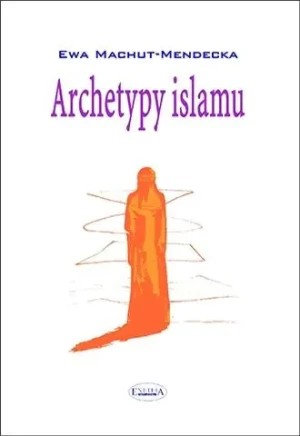Archetypy Islamu - Ewa Machut-Mendecka - książka