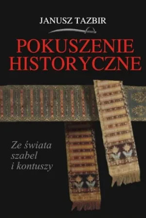 Pokuszenie historyczne - Tazbir Janusz - książka
