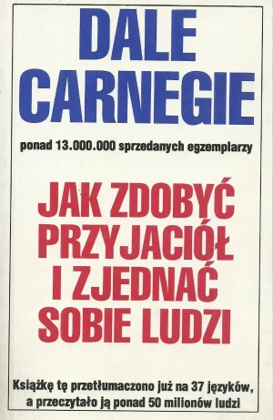 Jak zdobyć przyjaciół i zjednać sobie ludzi - Carnegie Dale - książka