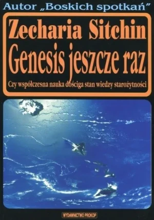 Genesis jeszcze raz Czy wsp����czesna nauka do��ciga stan wiedzy staro��ytno��ci - Zecharia Sitchin, Zeecharia Sitchin - książka