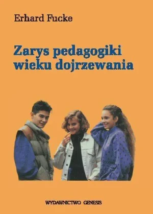 Zarys pedagogiki wieku dojrzewania - Erhard Fucke - książka