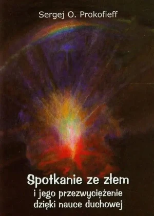 Spotkanie ze złem i jego przezwyciężenie dzięki nauce duchowej - Sergej O. Prokofieff - książka