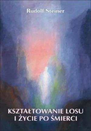 Kształtowanie Losu i Życie po Śmierci - Rudolf Steiner - książka