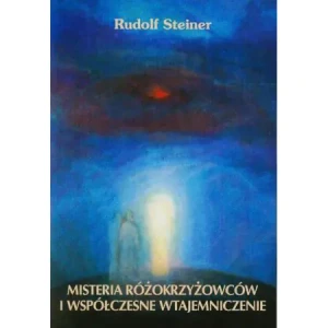 Misteria różokrzyżowców i współczesne wtajemniczenie - Rudolf Steiner - książka