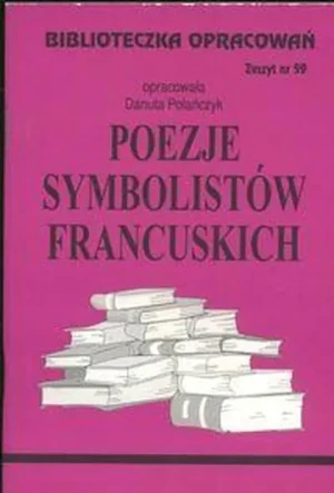 Poezje symbolistów francuskich. Biblioteczka opracowań. Zeszyt nr 59 - Danuta Polańczyk - książka