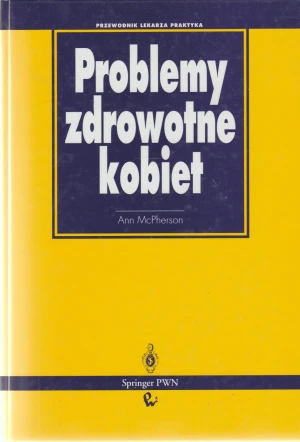 Problemy zdrowotne kobiet. Przewodnik lekarza praktyka - Ann McPerson - książka