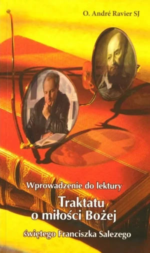 Wprowadzenie do lektury Traktatu o miłości Bożej - Andre Ravier - książka