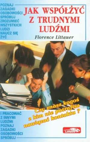 Jak współżyć z trudnymi ludźmi - Florence Littauer - książka