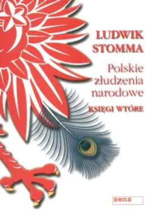 Polskie złudzenie narodowe Księgi wtóre - Stomma Ludwik - książka