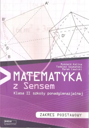 Matematyka z sensem. Zakres podstawowy. Klasa 2. Szkoła ponadgimnazjalna - Ryszard Kalina, Tadeusz Szymański, Marek Lewicki - książka