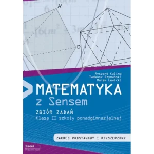 Matematyka z sensem 2 Zbiór zadań Zakres podstawowy i rozszerzony - Ryszard Kalina, Tadeusz Szymański, Marek Lewicki - książka
