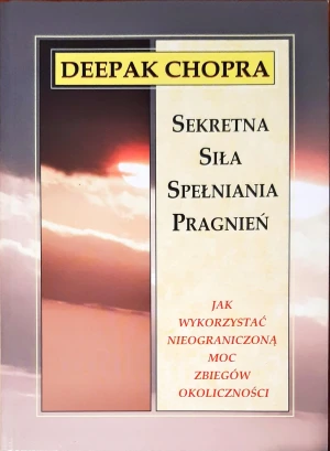 Sekretna siła spełniania pragnień - Chopra Deepak - książka