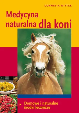 Medycyna naturalna dla koni - Cornelia Wittek - książka