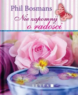 Nie zapomnij o radości - Phil Bosmans - książka