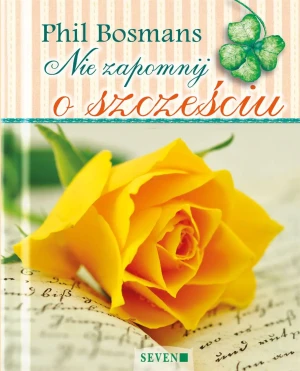 Nie zapomnij o szczęściu - Phil Bosmans - książka