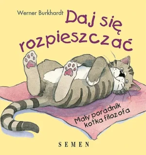 Daj się rozpieszczać - Burkhardt Werner - książka