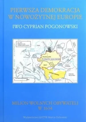 Pierwsza demokracja w nowożytnej Europie - Iwo Cyprian Pogonowski - książka