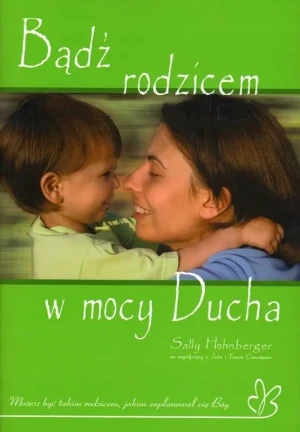 Bądź rodzicem w mocy Ducha - Hohnberger Sally - książka