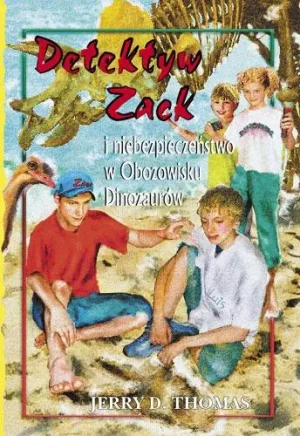 Detektyw Zack i niebezpieczeństwo w Obozowisku Dinozaurów. Tom 5 - Jerry D. Thomas - książka