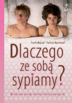 Dlaczego ze Sobą Sypiamy? - Hajcak Frank, Frank Hajcak - książka