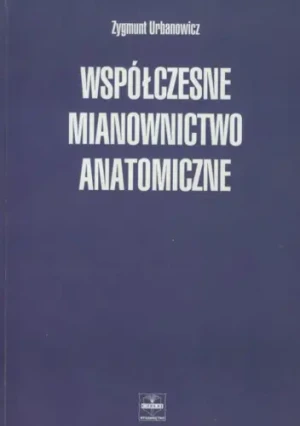 Współczesne mianownictwo anatomiczne - Urbanowicz Zygmunt - książka