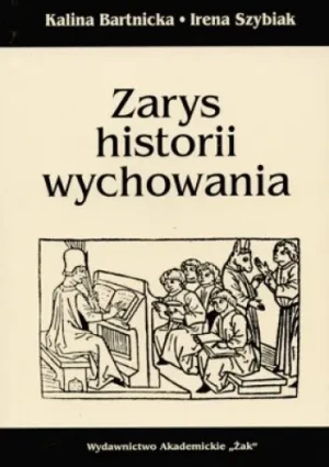 Zarys historii wychowania - Bartnicka Kalina,  Szybiak Irena - książka