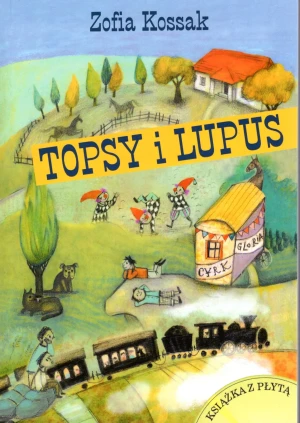 Topssy i Lupus (+CD) (książka) - Zofia Kossak - książka