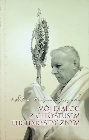 Mój dialog z Chrystusem Eucharystycznym - W opisie - książka