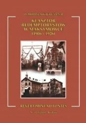 Klasztor redemptorystów w Maksymówce (1906-1926) - Mirosław Juruś CSsR - książka