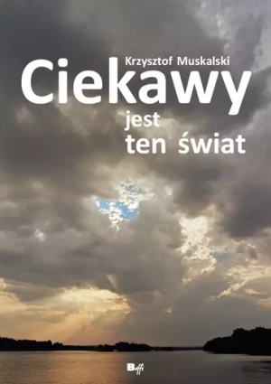 Ciekawy jest ten świat - Krzysztof Muskalski - książka
