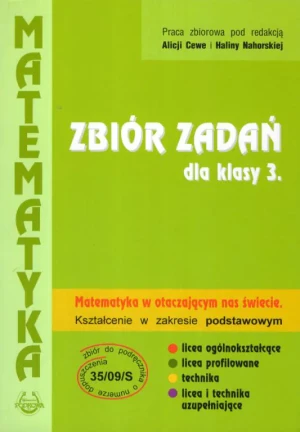 Matematyka LO. kl. 3. Matematyka w otaczającym nas świecieZbiór zadań. Zakres podstawowy. - Praca zb. pod red. Alicji Cewe i Haliny Nahorskiej - książka