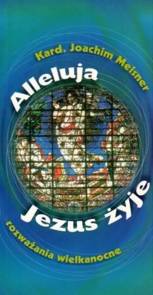 Alleluja, Jezus żyje - Joachim Meisner - książka