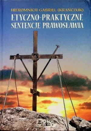 Etyczno praktyczne sentencje prawosławia - W opisie - książka