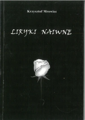 Liryki naiwne - Mrowiec Krzysztof - książka